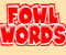 Fowl Words - Fowl Words