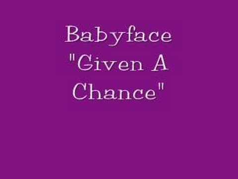 Babyface » Babyface--- "Given A Chance"
