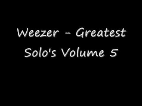 Weezer » Weezer - Greatest Solo's Volume 5