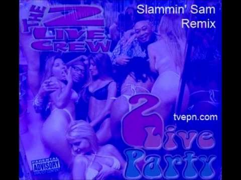 2 Live Crew » 2 Live Crew - 2 Live Party "Slammin' Sam Remix"
