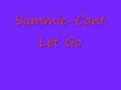 Sammie » Lil Sammie-Cant Let Go