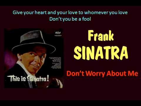Frank Sinatra » Don't Worry About Me (Frank Sinatra - with Lyics)