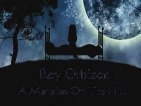 Roy Orbison » Roy Orbison - A Mansion On The Hill