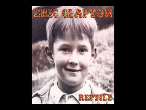Eric Clapton » Believe In Life  Eric Clapton Reptile