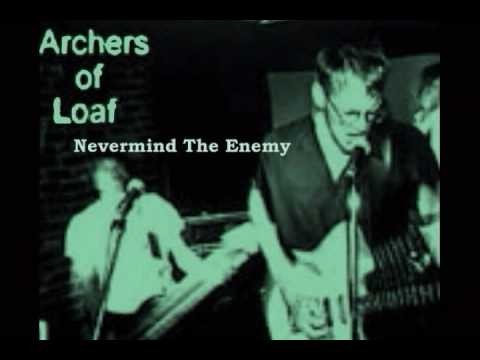 Archers Of Loaf » Archers Of Loaf - Nevermind The Enemy