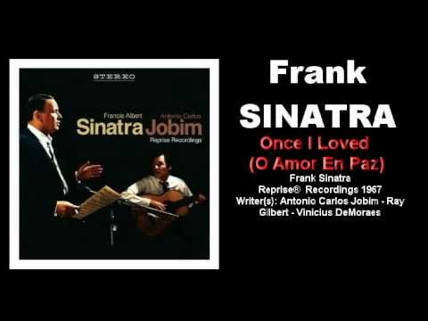 Frank Sinatra » Frank Sinatra - Once I Loved (O Amor En Paz)