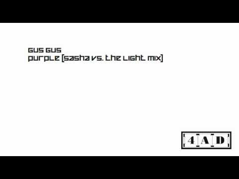Gus Gus » Gus Gus - Purple (Sasha vs. The Light Mix)