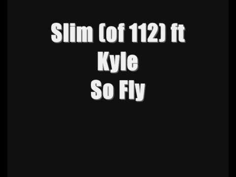 112 » Slim (of 112) ft Kyle - So Fly