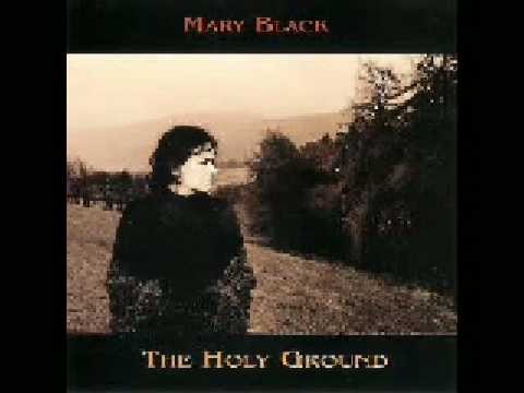 Mary Black » The Holy Ground   - Mary Black - (Trad.)