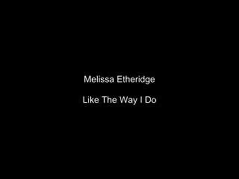 Melissa Etheridge » Melissa Etheridge Like The Way I Do