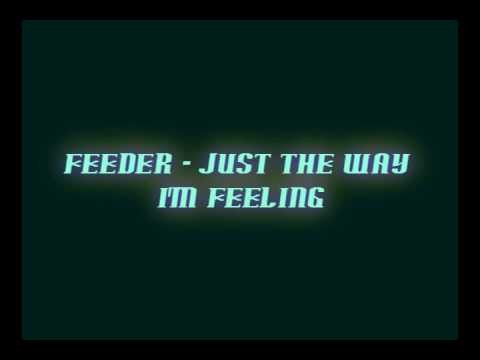 Feeder » Feeder - Just The Way I'm Feeling