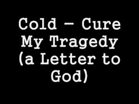Cold » Cold - Cure My Tragedy (a Letter to God)