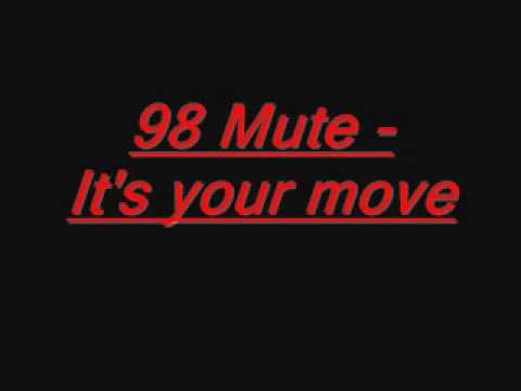 98 Mute » 98 Mute - It's your move.wmv