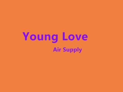 Air Supply » Air Supply -- Young Love with Lyrics