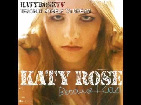Katy Rose » Katy Rose - Teachin' Myself to Dream