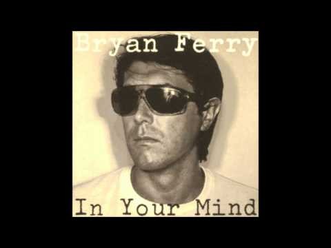 Bryan Ferry » Bryan Ferry In Your Mind (HQ)