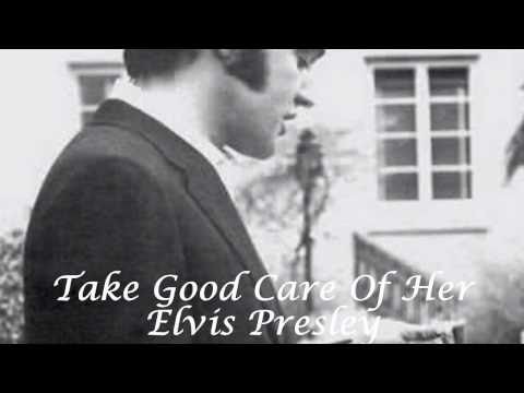 Elvis Presley » Take Good Care Of Her - Elvis Presley.avi