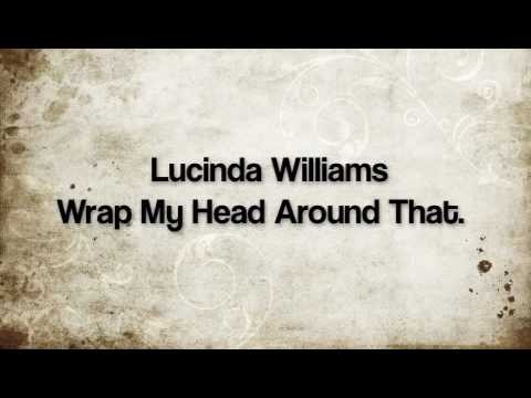 Lucinda Williams » Lucinda Williams Wrap My Head Around That