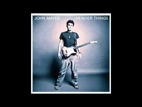 John Mayer » Bigger Than My Body   John Mayer   Heavier Things
