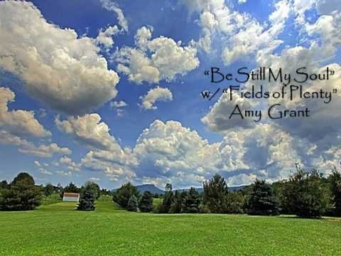 Amy Grant » Amy Grant - Be Still My Soul w/Fields Of Plenty