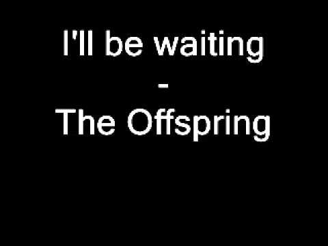 Offspring » I'll be waiting - The Offspring