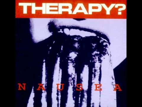 Therapy » Therapy? - Nausea.