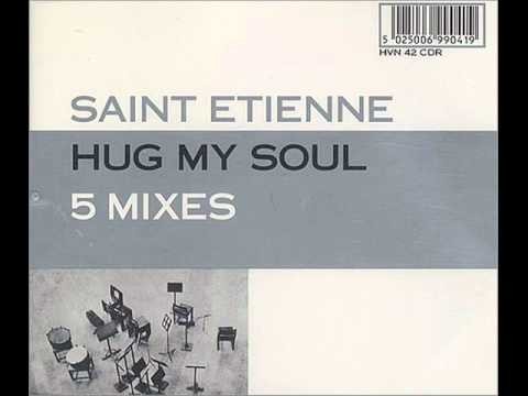 Saint Etienne » Saint Etienne "Hug My Soul" (remix)