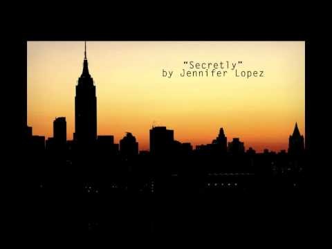 Jennifer Lopez » Secretly by Jennifer Lopez