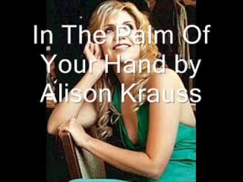 Alison Krauss » In The Palm Of Your Hand by Alison Krauss