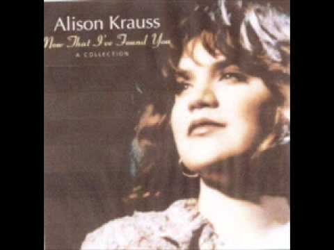 Alison Krauss » Alison Krauss - I Don't Believe You've Met My Baby