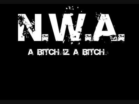N.W.A. » N.W.A. - A Bitch Iz A Bitch - With Lyrics
