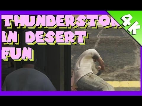 GTA V - Thunderstorm in Desert + Fun [4K 1080p HD]