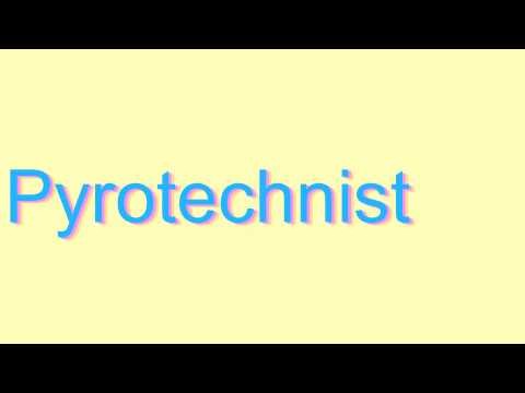 How to Pronounce Pyrotechnist