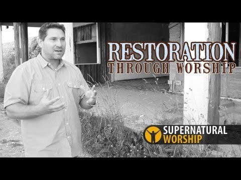 Restoration Through Worship (Supernatural Worship)