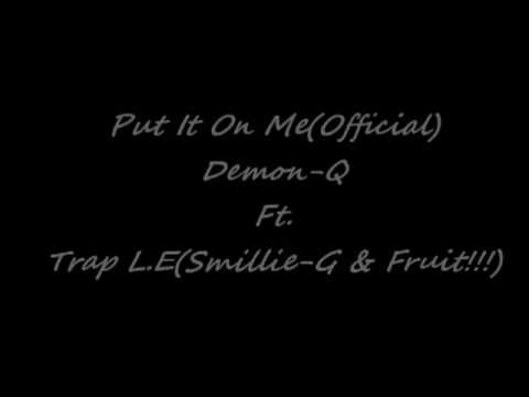 Put It On Me - Demon-Q Ft. Smillie-G & Fruit (@Mavado_Gully Caribbean Girls