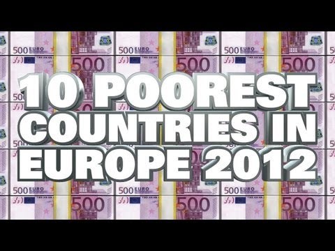 Top 10 Poorest Countries In Europe 2012