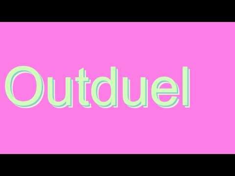 How to Pronounce Outduel