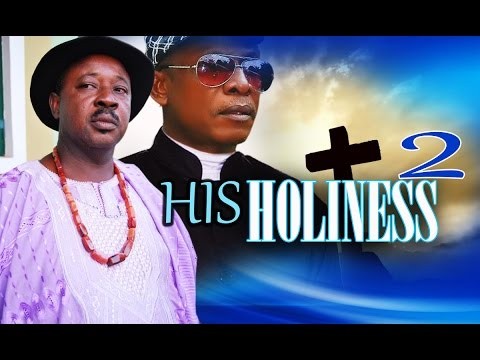 HIS HOLINESS 2 - NOLLYWOOD MOVIE