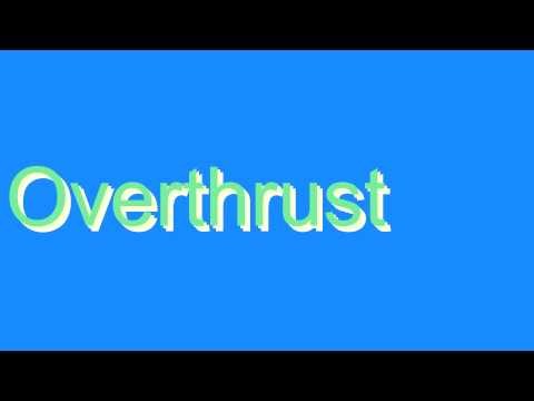 How to Pronounce Overthrust