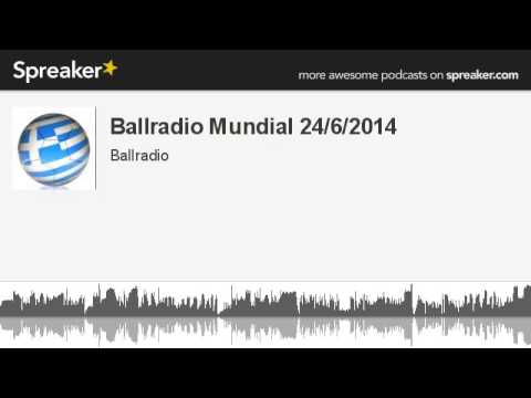 Ballradio Mundial 24/6/2014 (made with Spreaker)