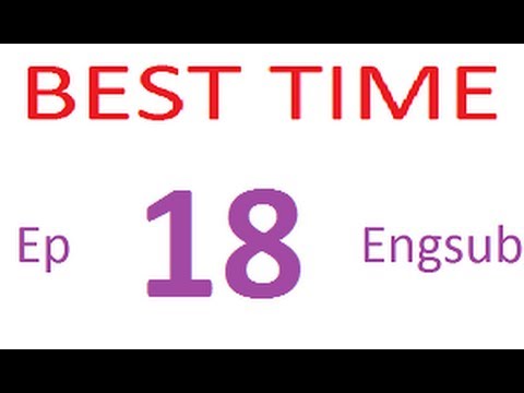 Engsub | Best Time  Ep 18 Full  (CHINA )