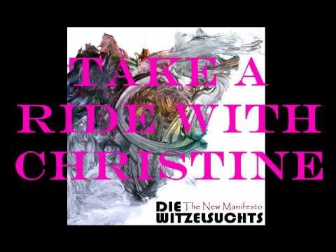 Take A Ride With Christine - DIE WITZELSUCHTS