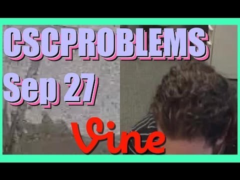 Best Vines for CSCPROBLEMS Compilation - September 27