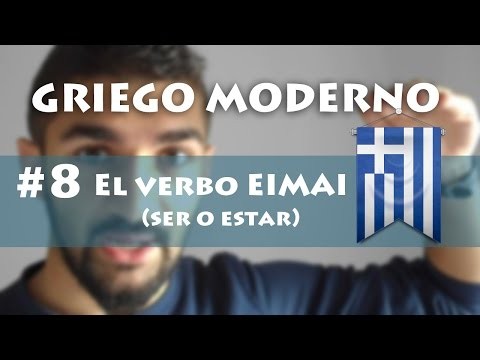 Griego moderno: #8 El verbo \eimai\ (ser o estar)