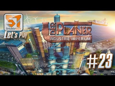 Lets Play - Der Planer Industrie Imperium#23