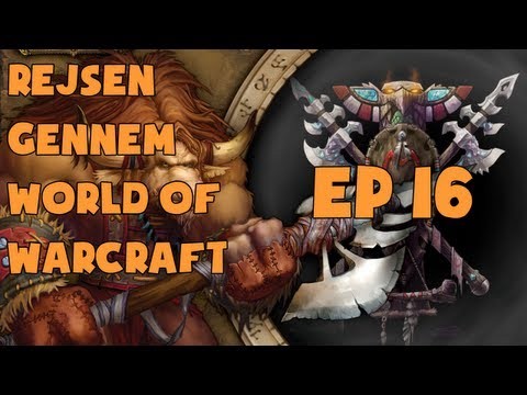 [Dansk] Rejsen Gennem World of Warcraft EP 16