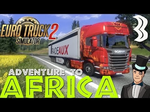 Euro Truck Simulator 2 - Adventure To Africa - Episode 3