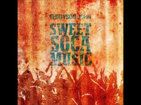 TEDDYSON JOHN - SWEET SOCA MUSIC (ST. LUCIA SOCA 2013)