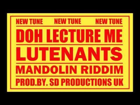 LUTENANTS - Doh Lecture Me (Mandolin Riddim) (UK Soca 2013)