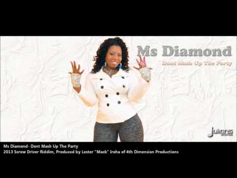 New Ms Diamond - DONT MASH UP THE PARTY [2013 Soca Release][Screw Driver Ri